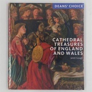 Dean's Choice: Cathedral Treasures of England and Wales by Janet Gough